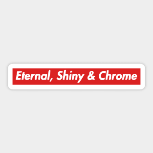 Eternal, Shiny & Chrome Sticker